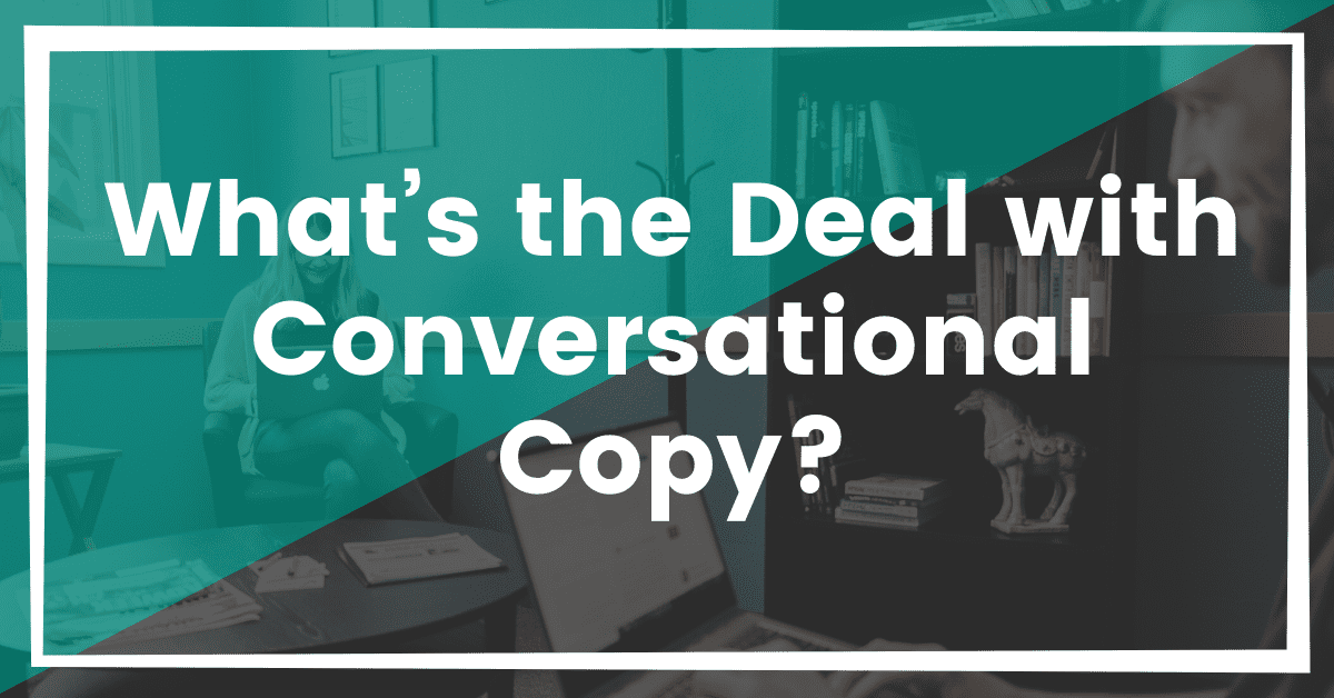 What’s the Deal with Conversational Copy? image