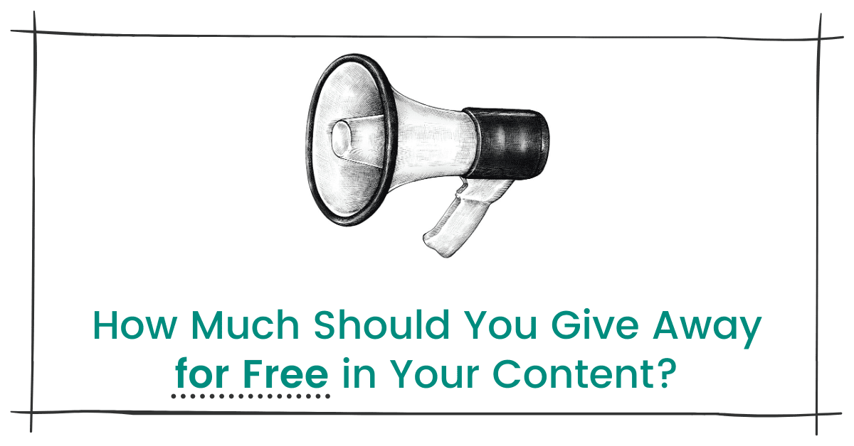 How Much Should You Give Away for Free in Your Content? image