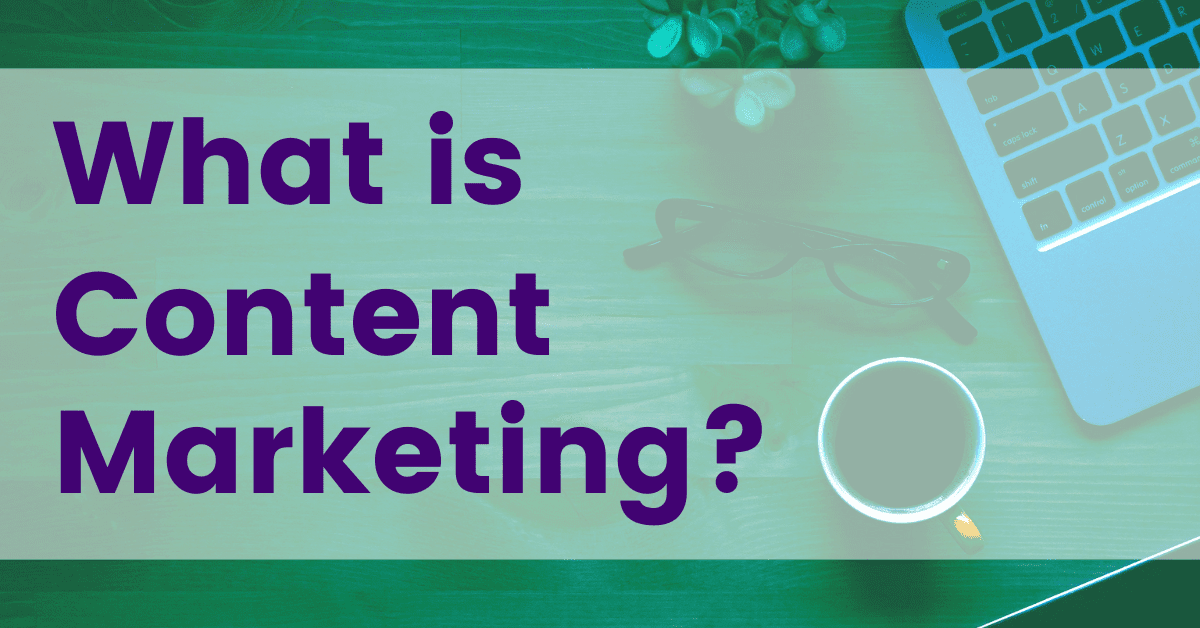 What is Content Marketing? The Important Stuff That B2Bs Need to Know image