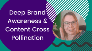 Content Cross-Pollination: Sowing The Seeds of Deep Brand Awareness image